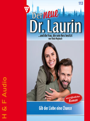 cover image of Gib der Liebe eine Chance--Der neue Dr. Laurin, Band 113 (ungekürzt)